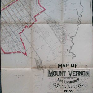 Map of Mount Vernon and Environs, Westchester Co., N. Y., Showing Lot Numbers, Subdivisions of Lots and Property Lines