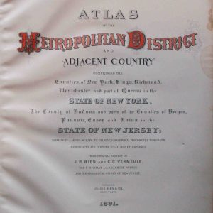 1891 Atlas of the New York Metropolitan District and Adjacent Country, Comprising the Counties of New York, Kings, Richmond, Westchester and Port of Queens in the State of New York ...