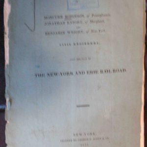 Report of Moncure Robinson, of Pennsylvania, Jonathan Knight, of Maryland, and Benjamin Wright, of New-York, Civil Engineers, Upon the Plan of the New-York and Erie Railroad