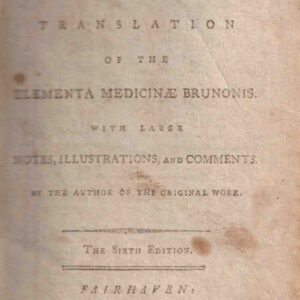 The Elements of Medicine; or a Translation of the Elementa Medicinae Brunonis