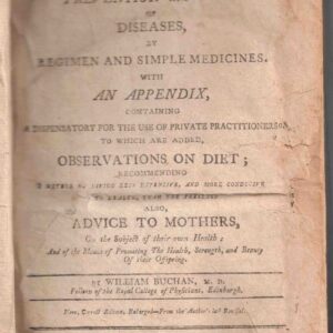 Domestic Medicine: or, a Treatise on the Prevention & Cure of Diseases by Regimen and Simple Medicines ... New, Correct edition, enlarged