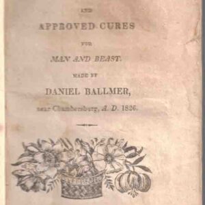A Collection of New Receipts and Approved Cures for Man and Beast, Made by Daniel Ballmer, near Chambersburg, A. D. 1826