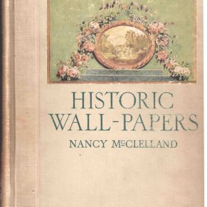 Historic Wall-Papers; From Their Inception to the Introduction of Machinery